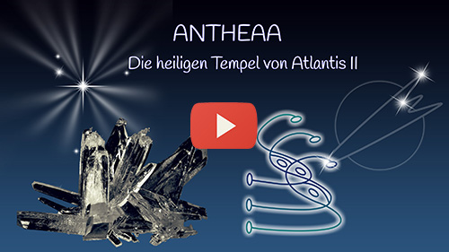 Titelbild Youtube ANTHEAA, die heiligen Tempel von Atlantis II - 25.04.2021